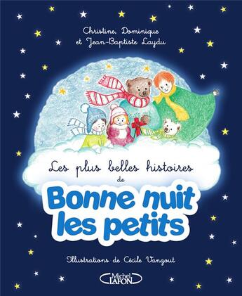 Couverture du livre « Les plus belles histoires de Bonne nuit les petits » de Jean-Baptiste Laydu et Christine Laydu et Cecile Vangout aux éditions Michel Lafon