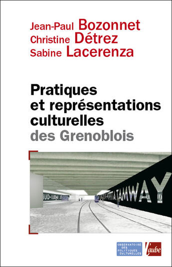 Couverture du livre « Pratiques et représentations culturelles des grenoblois » de Jean-Paul Bozonnet et Sabine Lacerenza et Christine Detrez aux éditions Editions De L'aube