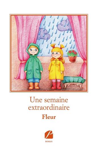 Couverture du livre « Une semaine extraordinaire » de Fleur aux éditions Editions Du Panthéon