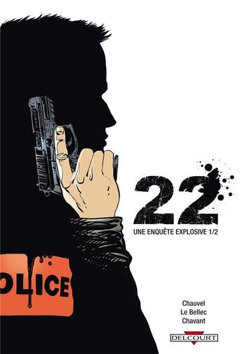Couverture du livre « 22 t.1 ; une enquête explosive » de David Chauvel et Olivier Le Bellec et Thierry Chavant aux éditions Delcourt