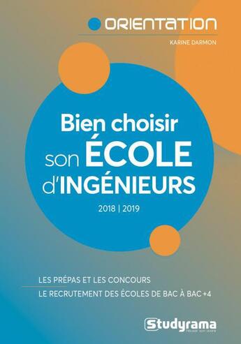 Couverture du livre « Bien choisir son école d'ingénieurs (édition 2018/2019) » de Karine Darmon aux éditions Studyrama