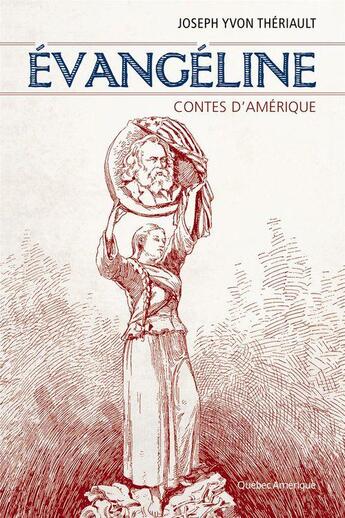 Couverture du livre « Evangeline contes d'amerique » de Theriault Joseph Yvo aux éditions Quebec Amerique