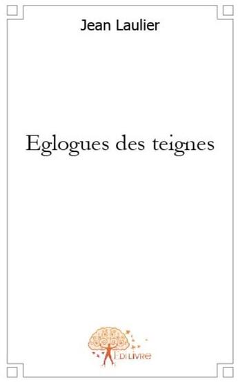 Couverture du livre « Églogues des teignes » de Jean Laulier aux éditions Edilivre