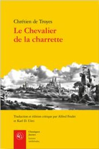 Couverture du livre « Le Chevalier de la charrette ; Lancelot » de Chretien De Troyes aux éditions Classiques Garnier
