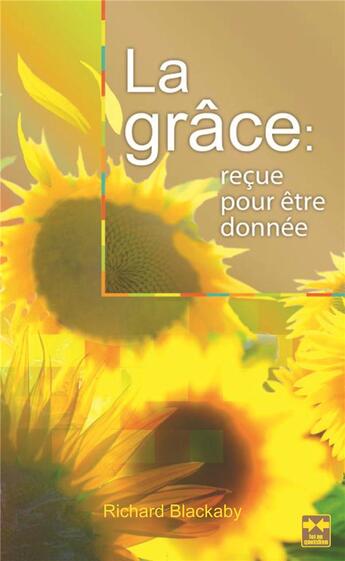 Couverture du livre « La grâce : reçue pour être donnée » de Richard Blackaby aux éditions La Maison De La Bible