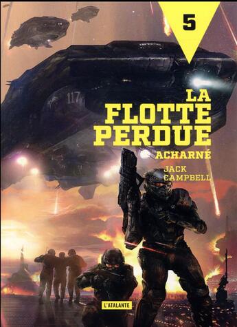 Couverture du livre « La flotte perdue Tome 5 : acharné » de Jack Campbell aux éditions L'atalante