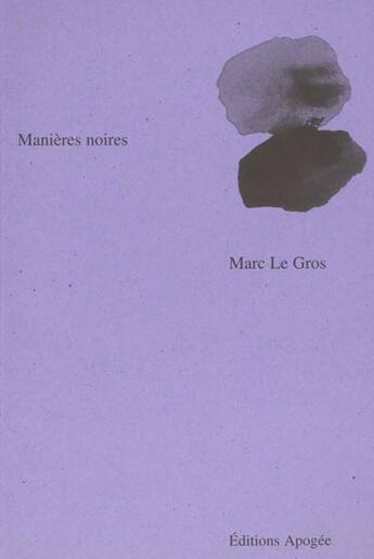 Couverture du livre « Manières noires » de Marc Legros aux éditions Apogee