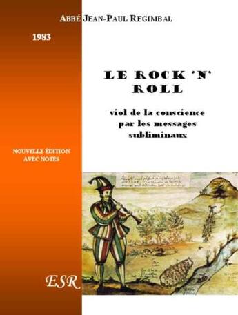 Couverture du livre « Le rock 'n' roll, viol de la conscience par les messages subliminaux » de Jean-Paul Regimbal aux éditions Saint-remi