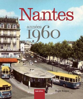 Couverture du livre « Nantes années 1960 » de Roger Boiziau aux éditions Geste