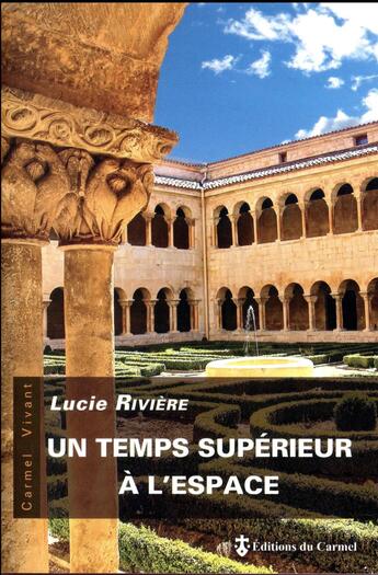 Couverture du livre « Un temps supérieur à l'espace » de Lucie Riviere aux éditions Carmel