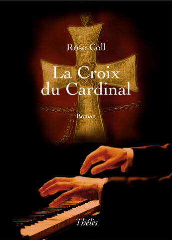 Couverture du livre « La croix du Cardinal » de Rose Coll aux éditions Theles