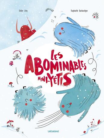 Couverture du livre « Les abominables mini-yétis » de Didier Lévy et Raphaelle Barbanegre aux éditions Sarbacane