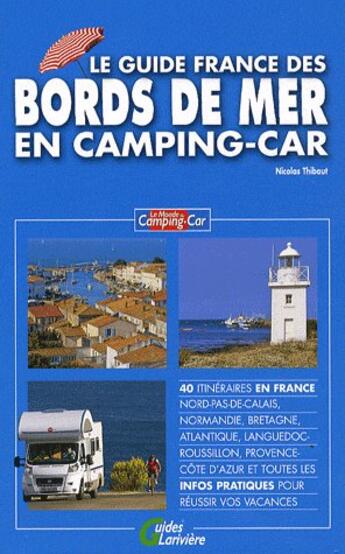 Couverture du livre « Le guide France des bords de mer en camping-car » de Thibaut N aux éditions Lariviere