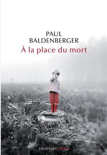 Couverture du livre « À la place du mort » de Paul Baldenberger aux éditions Des Equateurs
