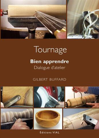 Couverture du livre « Tournage ; bien apprendre ; dialogues d'atelier » de Gilbert Buffard aux éditions Editions Vial