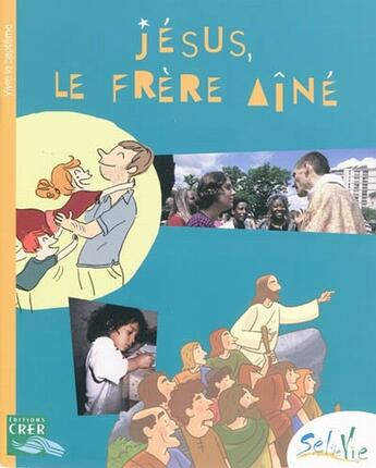 Couverture du livre « Sel de vie ; Jésus le frêre ainé » de Province Rennes Sdc aux éditions Crer-bayard