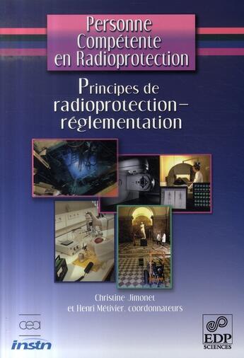 Couverture du livre « Personne compétente en radioprotection t.1 ; principes de radioprotection, réglementation » de Henri Metivier aux éditions Edp Sciences