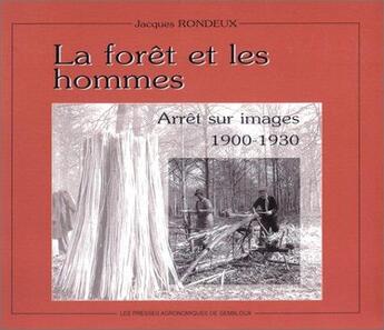 Couverture du livre « La foret et les hommes arret sur images19001930 » de Rondeux aux éditions Presses Agronomiques Gembloux