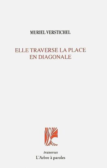 Couverture du livre « Elle traverse la place en diagonale » de Muriel Verstichel aux éditions L'arbre A Paroles