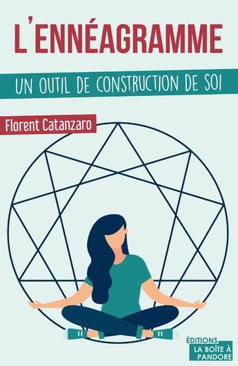 Couverture du livre « L'ennéagramme, un outil de construction de soi » de Florent Catanzaro aux éditions La Boite A Pandore