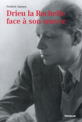 Couverture du livre « Drieu la Rochelle face à son oeuvre » de Frédéric Saenen aux éditions Infolio