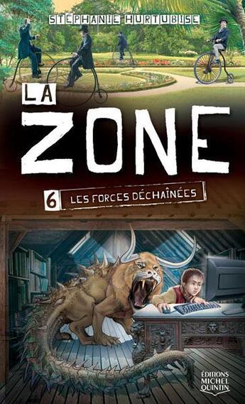 Couverture du livre « La zone t.6 ; les forces déchaînées » de Stephanie Hurtubise aux éditions Michel Quintin