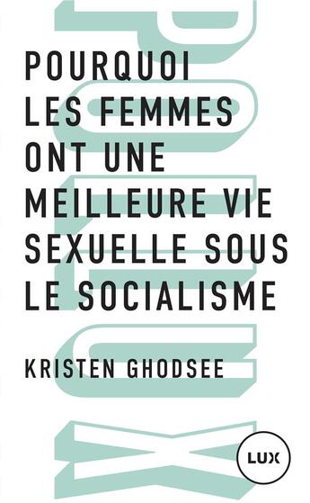 Couverture du livre « Pourquoi les femmes ont une meilleure vie sexuelle sous le s » de Ghodsee aux éditions Lux Canada