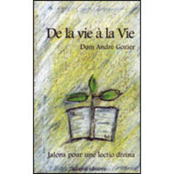 Couverture du livre « De la vie à la vie » de Andre Gozier aux éditions Artege