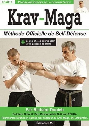 Couverture du livre « Krav-maga Tome 2 ; ceinture verte » de Richard Douieb aux éditions Em