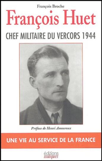 Couverture du livre « François Huet ; chef militaire du Vercors ; une vie au service de la France » de Francois Broche aux éditions Italiques