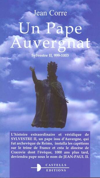 Couverture du livre « Un pape auvergnat ; sylvestre ii ; 999-1003 » de Jean Corre aux éditions Castells Raymond