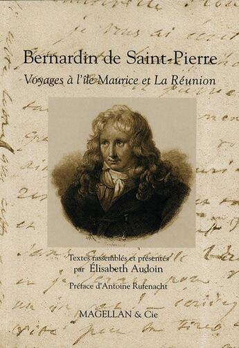 Couverture du livre « Bernardin de Saint-Pierre ; voyages à l'île Maurice et à la Réunion » de Elisabeth Audoin aux éditions Magellan & Cie