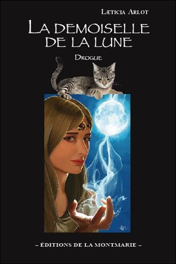 Couverture du livre « La demoiselle de la lune ; drogue » de Laeticia Arlot aux éditions Montmarie