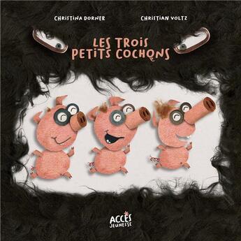 Couverture du livre « Les trois petits cochons » de Christian Voltz et Christina Dorner aux éditions Acces