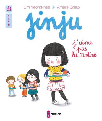 Couverture du livre « Jinju ; j'aime pas la cantine » de Lim Yeong-Hee et Amelie Graux aux éditions Chan-ok