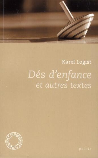 Couverture du livre « Dés d'enfance » de Karel Logist aux éditions Espace Nord