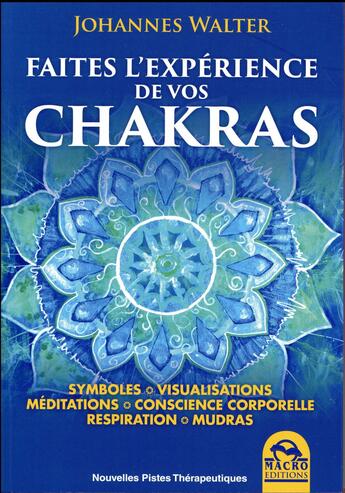 Couverture du livre « Faites l'expérience de vos chakras » de Johannes Walter aux éditions Macro Editions