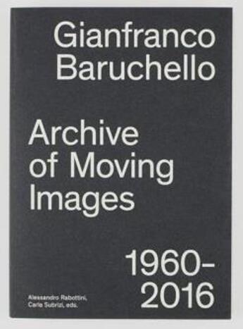 Couverture du livre « Archive of moving images ; 1960-2016 » de Gianfranco Baruchello aux éditions Mousse Publishing