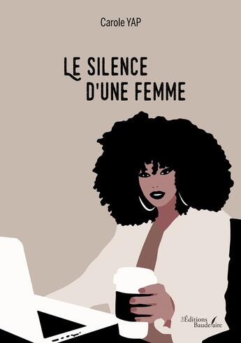 Couverture du livre « Le silence d'une femme » de Carole Yap aux éditions Baudelaire