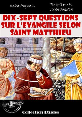 Couverture du livre « Dix-sept questions sur l'évangile selon Saint Matthieu. » de Saint Augustin aux éditions Ink Book