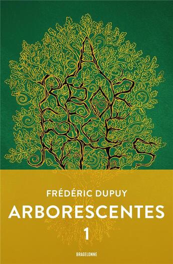 Couverture du livre « Arborescentes Tome 1 » de Frédéric Dupuy aux éditions Bragelonne