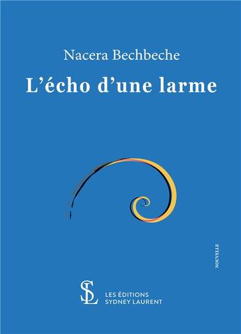 Couverture du livre « L echo d une larme » de Bechbeche Nacera aux éditions Sydney Laurent