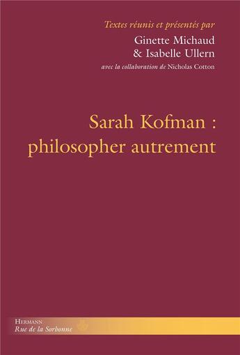 Couverture du livre « Sarah kofman : philosopher autrement » de Ginette Michaud aux éditions Hermann