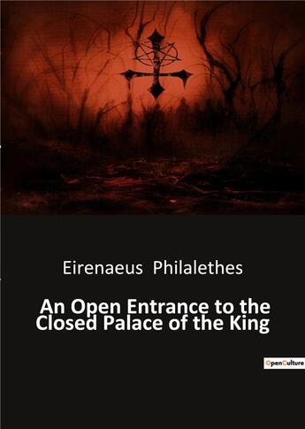 Couverture du livre « An Open Entrance to the Closed Palace of the King » de Philalethes E. aux éditions Culturea