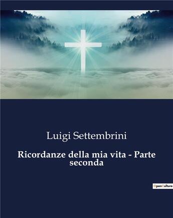 Couverture du livre « Ricordanze della mia vita - Parte seconda » de Luigi Settembrini aux éditions Culturea