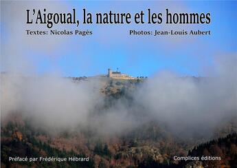 Couverture du livre « L'Aigoual, la nature et les hommes » de Nicolas Pages et Jean-Louis Aubert aux éditions Complices