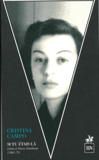 Couverture du livre « Si tu étais là : lettres à Maria Zambrano (1961-75) » de Cristina Campo aux éditions Rn
