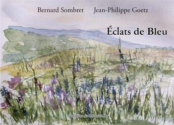 Couverture du livre « Éclats de bleu » de Jean-Philippe Goetz et Bernard Sombret aux éditions Des Mots Qui Trottent