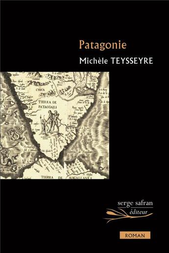 Couverture du livre « Patagonie » de Michele Teysseyre aux éditions Serge Safran