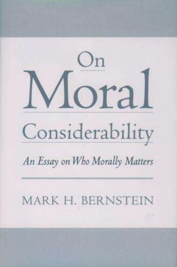 Couverture du livre « On Moral Considerability: An Essay on Who Morally Matters » de Bernstein Mark H aux éditions Oxford University Press Usa